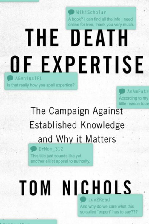 Death of Expertise: The Campaign Against Established Knowledge and Why it Matters by Tom Nichols