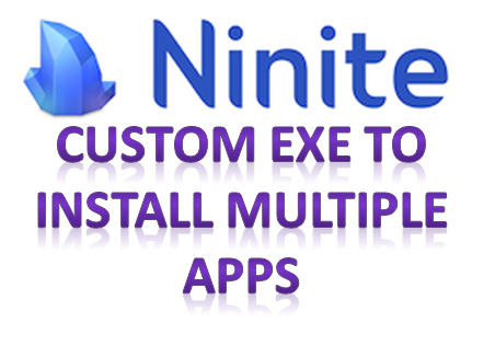 ninite custom exe installs multiple apps
