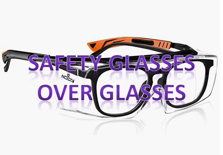 safety glasses over glasses