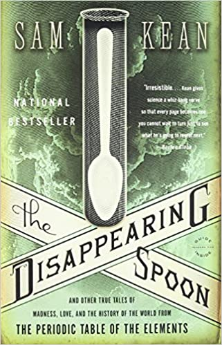 The Disappearing Spoon by Sam Kean