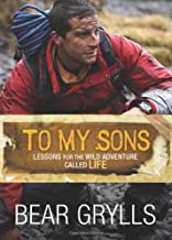 To My Sons by Bear Grylls